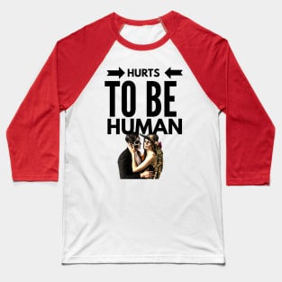 Hurts to be Human (skull face couple) Baseball T-Shirt